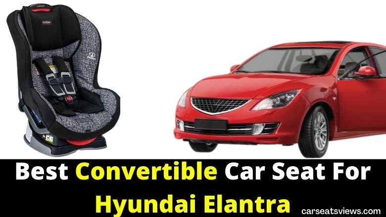 best convertible car seat for hyundai elantra 1