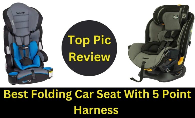Best Folding Car Seat With 5 Point Harness