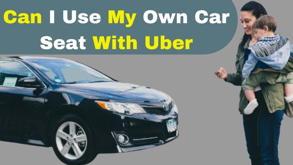 can i use my own car seat with uber